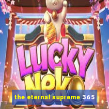 the eternal supreme 365